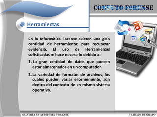 Presentación: El reporte a presentar debe incluir todos los detalles del proceso de manera exhaustiva, los datos de hardware y software usados para el estudio así como los métodos usados para la obtención de datos.                      maestría en Auditoria  forense                                                                                     trabajo de grado