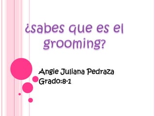 Angie Juliana Pedraza
Grado:8-1

 