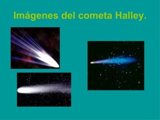 Imágenes del cometa Halley. 