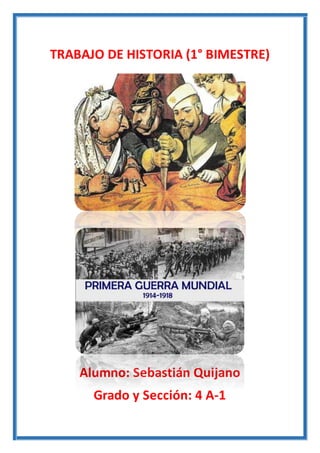 TRABAJO DE HISTORIA (1° BIMESTRE)
Alumno: Sebastián Quijano
Grado y Sección: 4 A-1
 