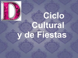 Ciclo
Cultural
y de Fiestas
 