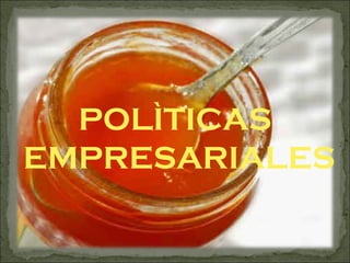 POLÌTICAS  EMPRESARIALES 