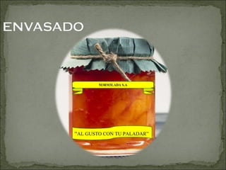 “ AL GUSTO CON TU PALADAR” M3RM3LADA S.A 