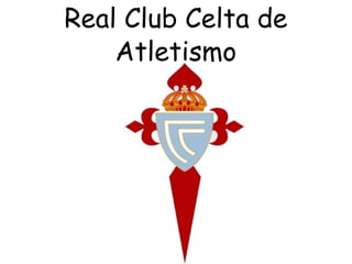 Real Club Celta de
    Atletismo
 