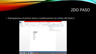 2DO PASO
• Subrayaremos el primer titulo y modificaremos los estilos del titulo 1
 