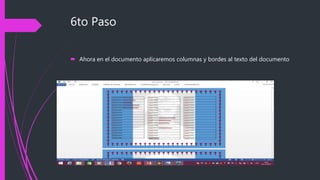 6to Paso
 Ahora en el documento aplicaremos columnas y bordes al texto del documento
 