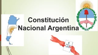 Constitución
Nacional Argentina
 