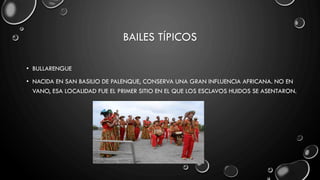 BAILES TÍPICOS
• BULLARENGUE
• NACIDA EN SAN BASILIO DE PALENQUE, CONSERVA UNA GRAN INFLUENCIA AFRICANA. NO EN
VANO, ESA LOCALIDAD FUE EL PRIMER SITIO EN EL QUE LOS ESCLAVOS HUIDOS SE ASENTARON.
 