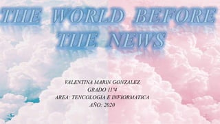 VALENTINA MARIN GONZALEZ
GRADO 11º4
AREA: TENCOLOGIA E INFIORMATICA
AÑO: 2020
 