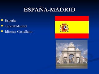 ESPAÑA-MADRID ,[object Object],[object Object],[object Object]