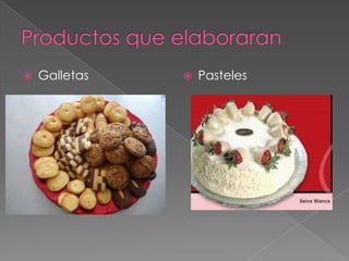    Galletas      Pasteles
 
