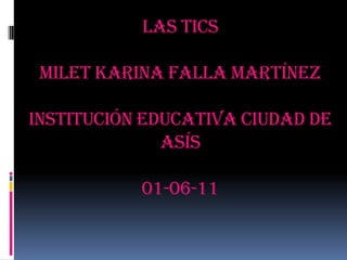 las ticsmilet Karina falla Martínezinstitución educativa ciudad de asís01-06-11 