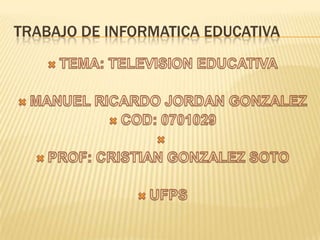 TRABAJO DE INFORMATICA EDUCATIVA

 