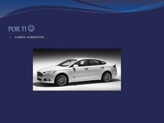 POR TI 
 CARROS AORRATIVOS
 