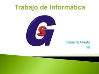 Trabajo de informática   Sandra Oñate 8B 