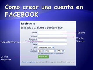 Dalena

                       Murillo
dalena42@hotmail.com   Caicedo




Le das
registrar
 