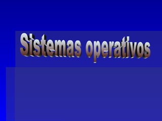 Sistemas operativos 