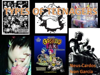 TYPES OF TEENAGERS Neus Cardos Ivan García 
