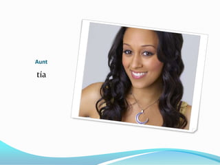 Aunt

tía
 