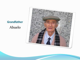 Grandfather
 Abuelo
 
