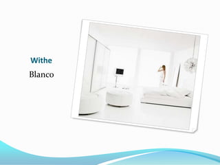 Withe
Blanco
 