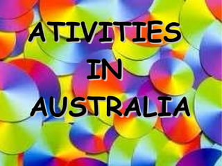 ATIVITIES  IN  AUSTRALIA 