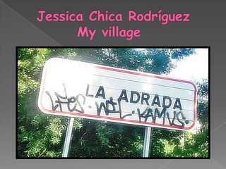 Jessica Chica Rodríguez         My village 