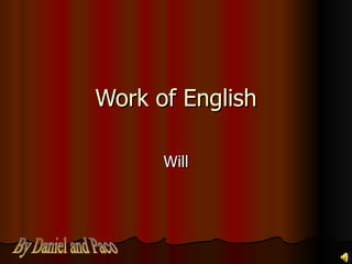 Work of English Will By Daniel and Paco 