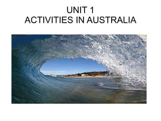 UNIT 1 ACTIVITIES IN AUSTRALIA 
