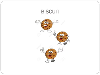 BISCUIT
 