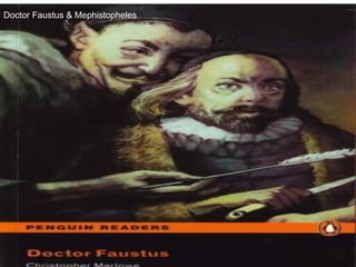 Doctor Faustus & Mephistopheles
 