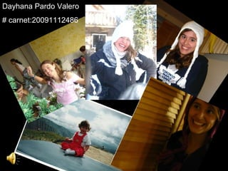 Dayhana Pardo Valero # carnet:20091112486 