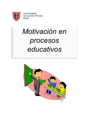 Liceo Polivalente
San José de la Preciosa
Sangre
Motivación en
procesos
educativos
 