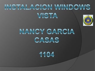 INSTALACION WINDOWS VISTA NANCY GARCIA CASAS 1104 