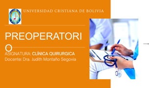 PREOPERATORI
O
UNIVERSIDAD CRISTIANA DE BOLIVIA
 