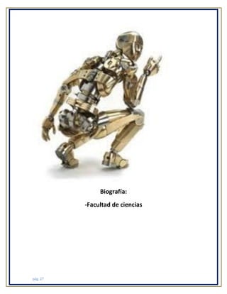 Biografía:
-Facultad de ciencias

pág. 27

 