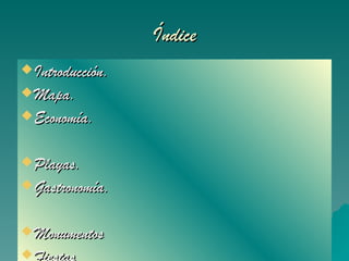 Índice Introducción. Mapa. Economía. Playas. Gastronomía. Monumentos Fiestas 