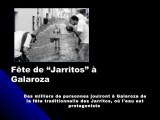 Fête de “Jarritos” à  Galaroza Des milliers de personnes jouiront à Galaroza de la fête traditionnelle des Jarritos, où l'eau est protagoniste   