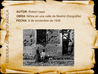 AUTOR : Robert capa OBRA :  Niños en una calle de Madrid (fotografía) FECHA : 8 de noviembre de 1936  