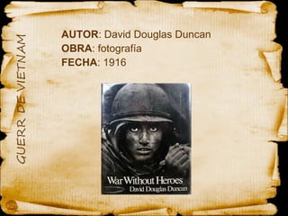 AUTOR : David Douglas Duncan OBRA : fotografía  FECHA : 1916 