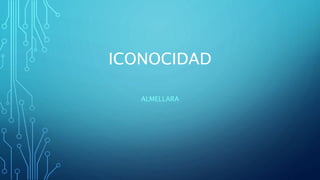ICONOCIDAD
ALMELLARA
 