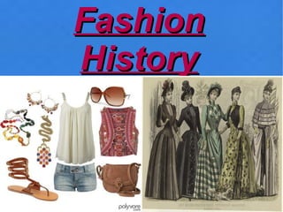 Fashion
History
 