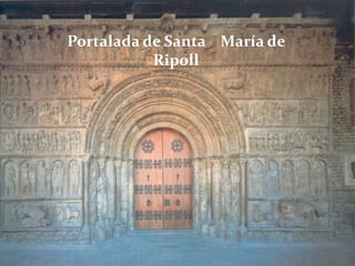 Portalada de Santa María de
           Ripoll
 