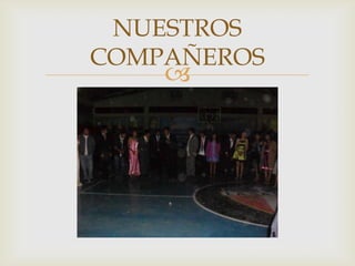 NUESTROS COMPAÑEROS