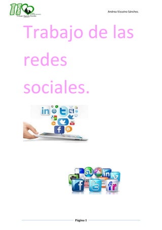 Andrea Vizcaíno Sánchez.
Página 1
Trabajo de las
redes
sociales.
 