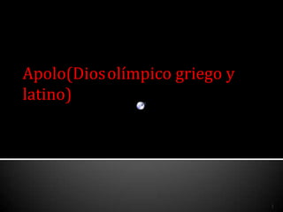 Apolo(Diosolímpico griego y latino) Trabajo de Latín 1 
