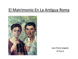 El Matrimonio En La Antigua Roma Jose Prieto Salgado 4º Eso A 