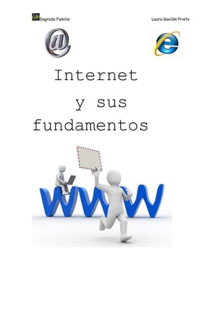 Sagrada Familia   Laura Gavilán Prieto




      Internet
    y sus
fundamentos
 
