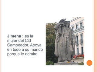Jimena :  es la mujer del Cid Campeador. Apoya en todo a su marido porque le admira. jimena_diaz.jpg 