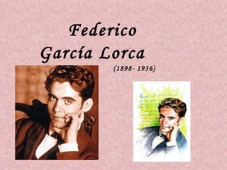 Federico García Lorca (1898- 1936)   